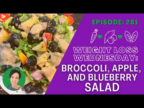 Broccoli, Apple & Blueberry Salad | WEIGHT LOSS WEDNESDAY - Episode: 281