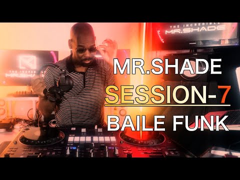 MR.SHADE DJ SESSION-7 - BAILE FUNK (smoothies, Ajay, MC Menor, DJ Nardini)