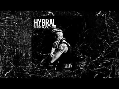 PHOBIA PODCAST #099 ||| HYBRAL