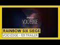 Tom Clancy’s Rainbow Six Siege – Void Edge - 101 Trailer