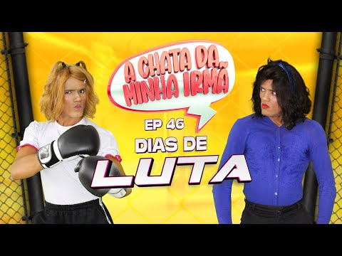 A CHATA DA MINHA IRMÃ 46 / DIAS DE LUTA