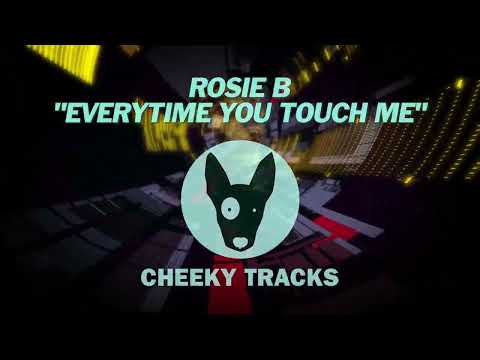 Rosie B - Everytime You Touch Me (Cheeky Tracks) OUT NOW