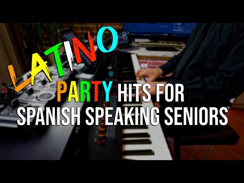 Latino Piano Party Hits for Spanish speaking seniors
