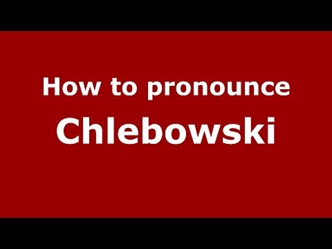 How to pronounce Chlebowski (Polish/Poland) - PronounceNames.com