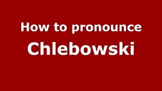 How to pronounce Chlebowski