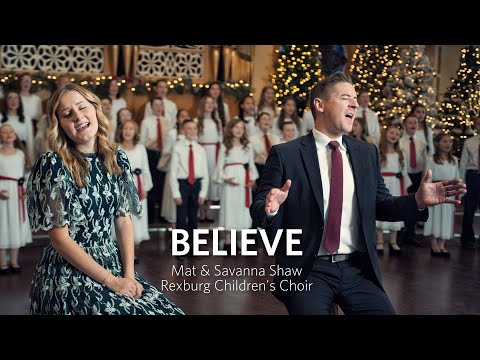 Believe (Official Music Video) | Mat and Savanna Shaw feat. Rexburg Children's Choir