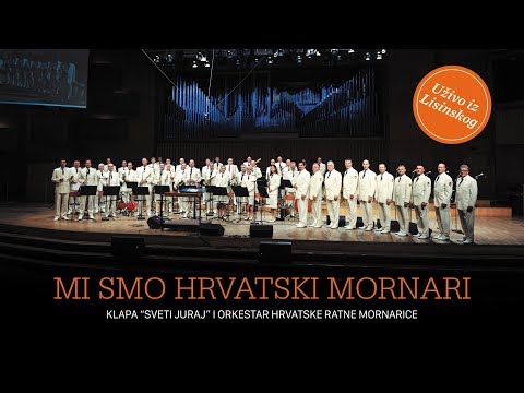 MI SMO HRVATSKI MORNARI - KLAPA "SVETI JURAJ" I ORKESTAR HRM UŽIVO IZ LISINSKOG