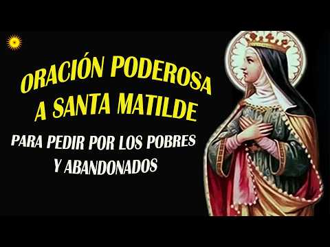 Oración poderosa a santa Matilde, para pedir por los pobres, y abandonados.