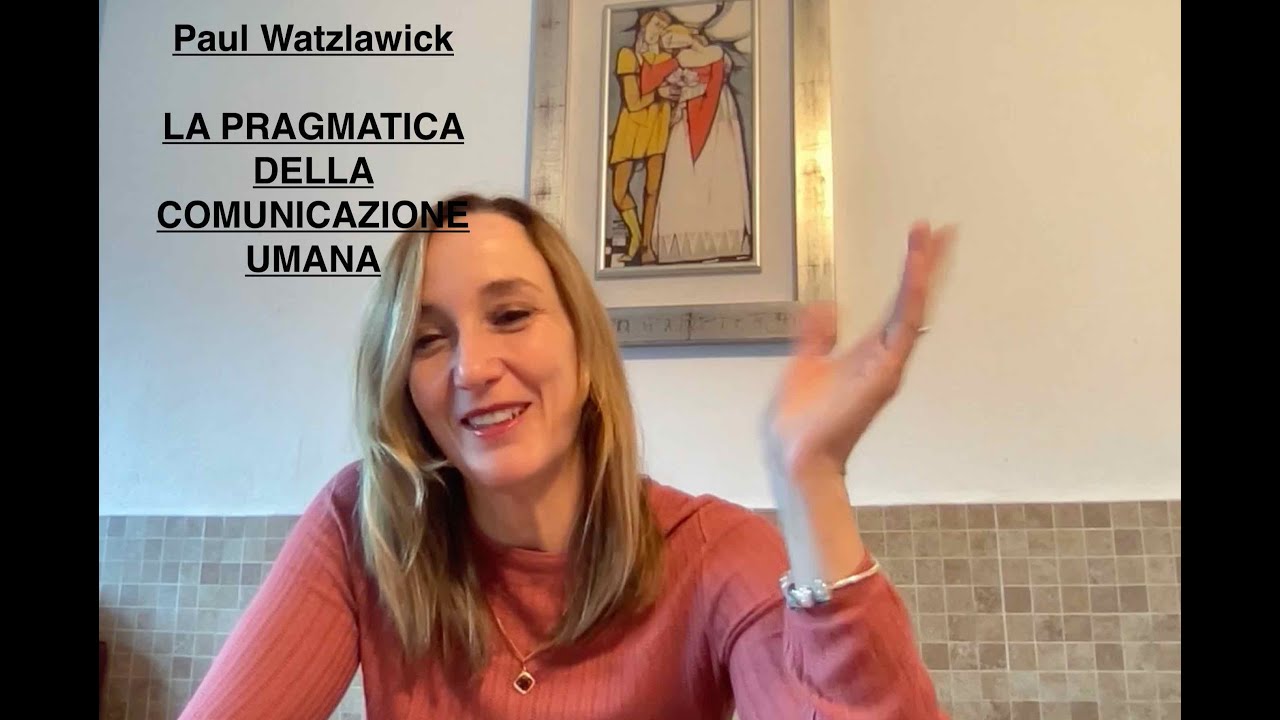 22. Paul Watzlawick La pragmatica della comunicazione umana