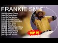 F R A N K I E S M I T H 2023 MIX Top 10 Best Songs Greatest Hits Full Album 2023