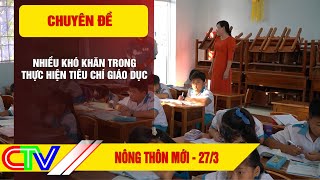 CHUYÊN ĐỀ NÔNG THÔN MỚI  27-3-2024 | NHIỀU KHÓ KHĂN TRONG THỰC HIỆN TIÊU CHÍ GIÁO DỤC.