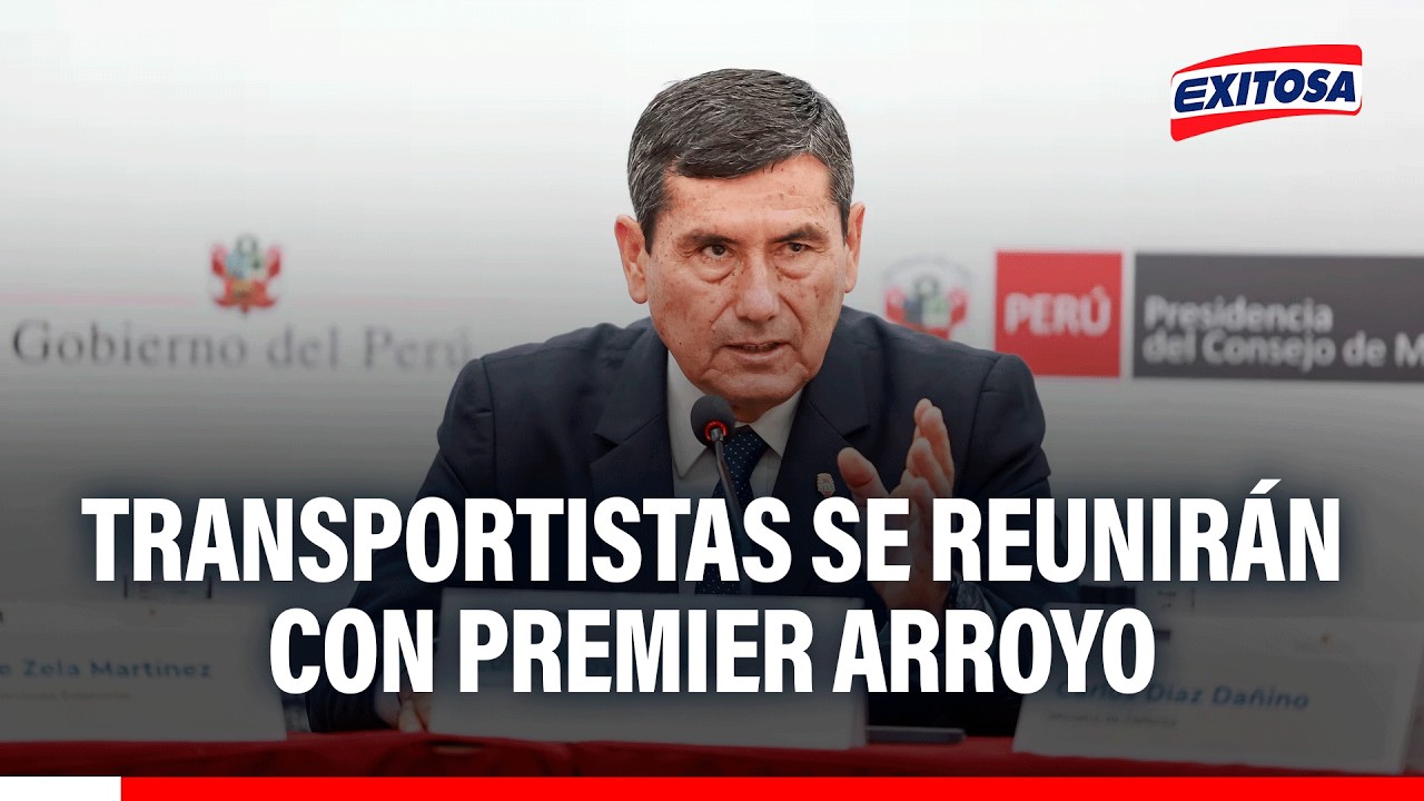 🔴🔵 Transportistas a la expectativa por reunión con premier Arroyo: "Tiene experiencia en seguridad"