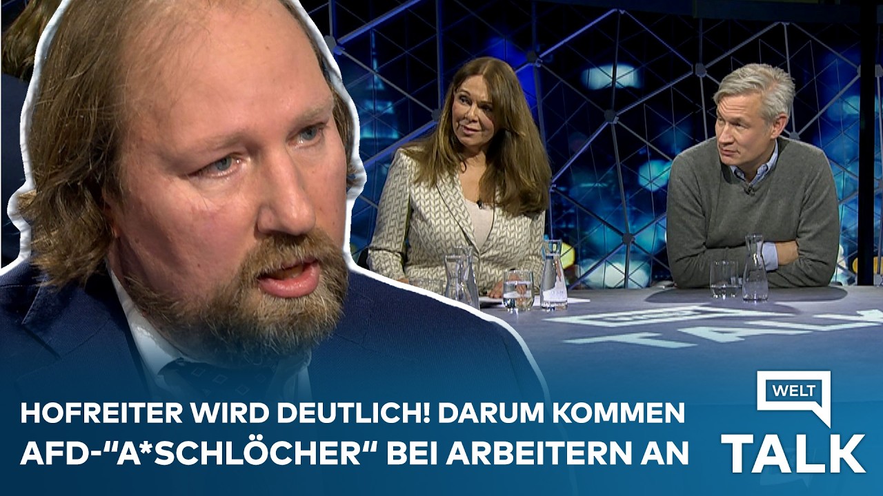 WELT TALK: "Ich weiß selber, dass das A*schlöcher sind!" Hofreiter zum AfD-Erfolg unter Arbeitern