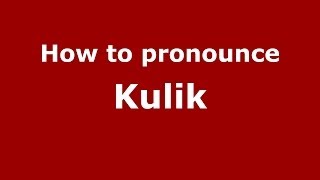 How to pronounce Kulik