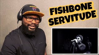 FISHBONE - SERVITUDE | REACTION