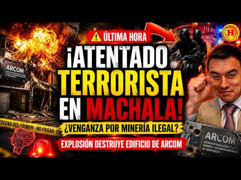 ¡LE DECLARAN LA GUERRA AL ESTADO!El brutal bombazo en Machala que expone el terror de mafias mineras