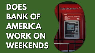 Does Bank Of America Work On Weekends