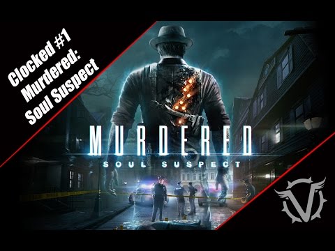 Clocked #1 - Murdered: Soul Suspect [100% Completion Series]