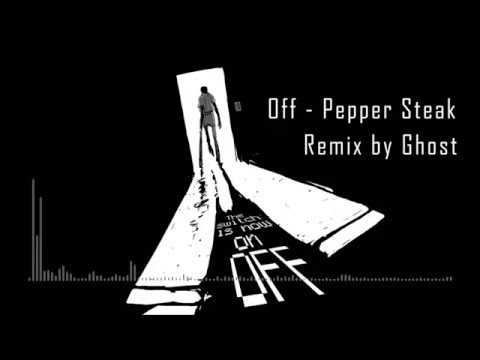 OFF - Pepper Steak [Ghost Remix]