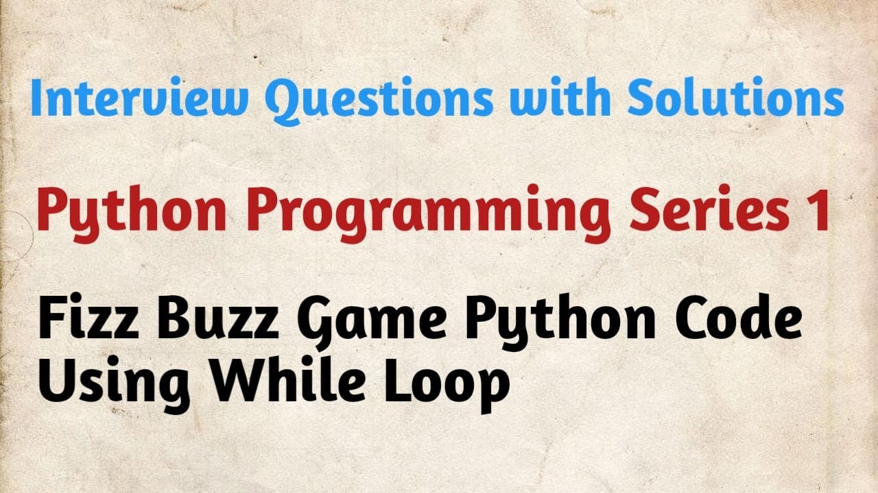Python Programming Series -1 : Fizz Buzz Game Python Code Using While Loop