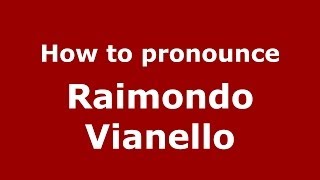 How to pronounce Raimondo Vianello