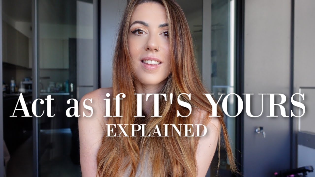 This is how you ACT IS IF you ALREADY HAVE IT! NO ACTIONS REQUIRED!