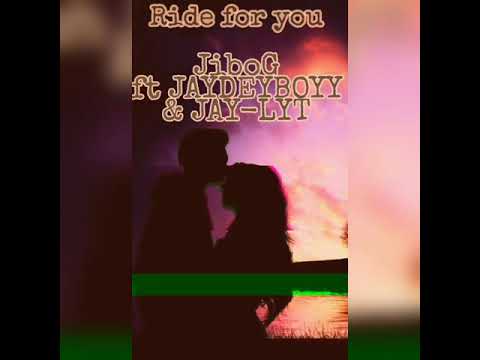 JiboG - ride for you ft Jay Lyt & JAYDEYBOYy