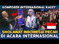 BREAKING OUT AT AN INTERNATIONAL EVENT Indonesian Sholawat Goes Global