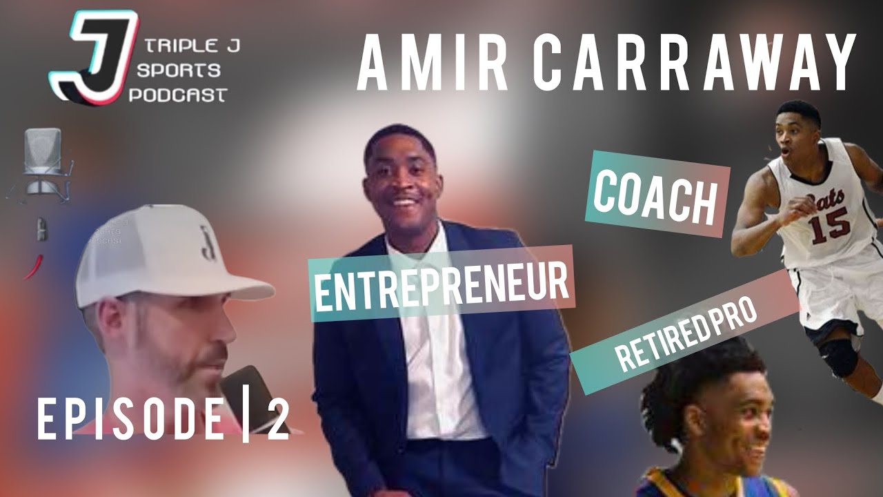 Amir Carraway | Basketball to Business | Chico State| | Ep 2 (Full) | Triple J Sports Podcast