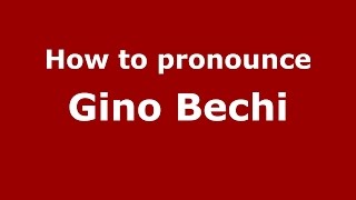 How to pronounce Gino Bechi