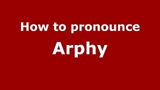 How to pronounce Arphy