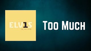 Elvis Presley - Too Much (Lyrics)