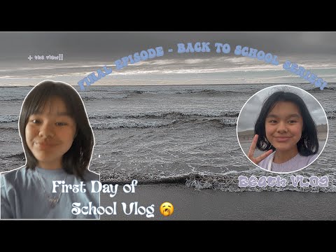 BTS SERIES - FINAL EPISODE: Beach Vlog & First Day of School :(.