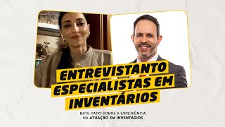Entrevistando Especialistas em Inventários - Dra. Luciana