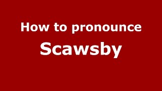 How to pronounce Scawsby