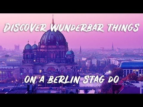 Experience Wunderbar Things on a Berlin Stag Weekend | StagWeb.co.uk