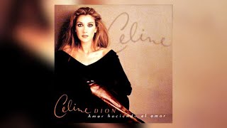 Celine Dion - Amar Haciendo el Amor (Letra/Lyrics)