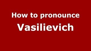 How to pronounce Vasilievich