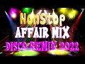 NONSTOP DISCO AFFAIR MIX 2022 - FAMILY AFFAIR REMIX DJ BRYAN M MUSIC 2022