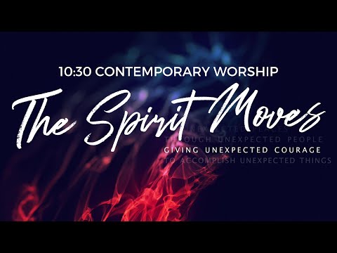 The Spirit Moves, Giving Unexpected Courage - 10:30 Contemporary for June 26, 2022