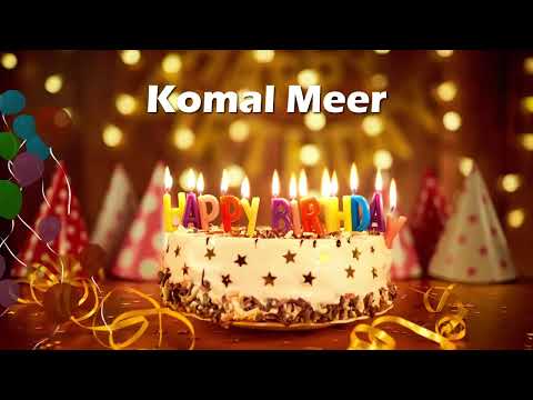 Happy Birthday Komal Meer | Birthday Cake Komal Meer | Birthday Song Komal Meer Birthday Wishes Card