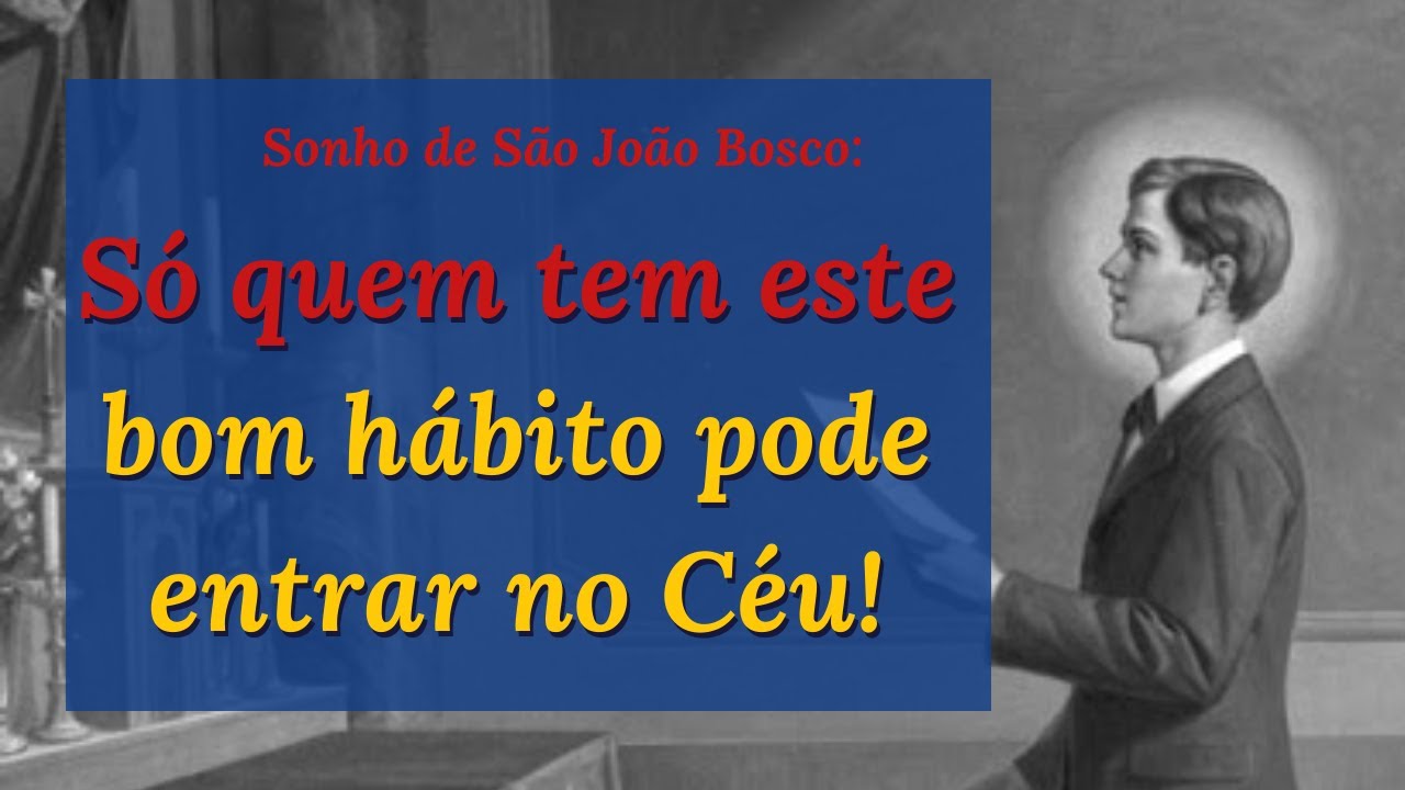 Sonho de São João Bosco mostra uma das condições para entrar no Céu