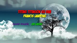 Download lagu Titing titingon ku daa-Francis Landong(cover muzik; Joe Lasius) mp3 Download lagu Titing titingon ku daa-Francis Landong(cover muzik; Joe Lasius) mp3