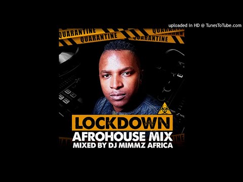 Lockdown Afrohouse Mix - Mixed By Dj Mimmz Africa