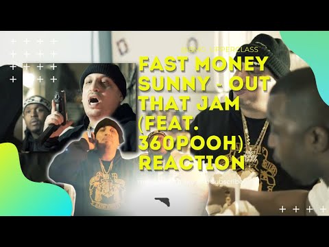 Fast Money Sunny - Out that Jam (feat. 360Pooh) [Official Music Video] Upper Cla$$ Reaction