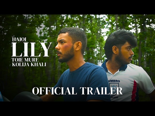 Haioi Lily Toie Mure Kolija Khali | Official Trailer | Assamese Thriller Short Film