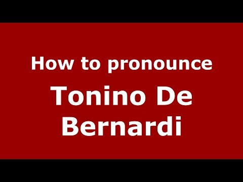 How to pronounce Tonino De Bernardi (Italian/Italy)  - PronounceNames.com