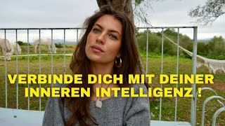 VERBINDE DICH MIT DEINER INNEREN INTELLIGENZ !