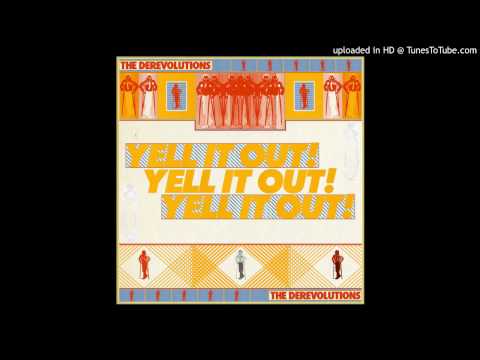 the derevolutions - Yell It Out!