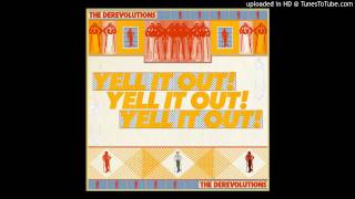 The Derevolutions - Yell It Out! video